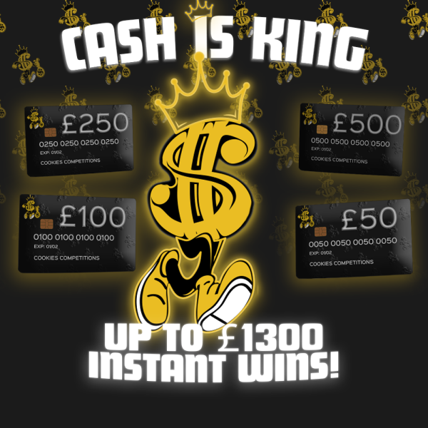 CASH IS KING - INSTANT WIN 🤴 £200 END PRIZE