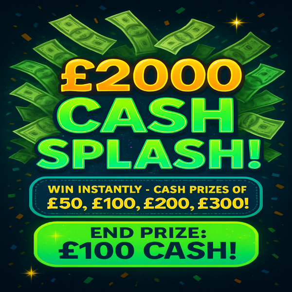 Cash Splash - £2,000 Cash Instant Win - Win £300 Instantly