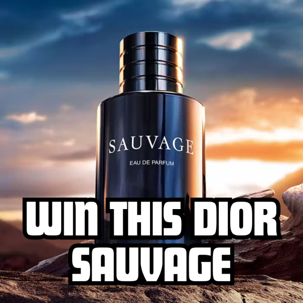 100ml Dior Sauvage or £85 Cash