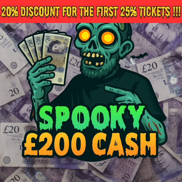 Creepy £200 Cash - 20% off the first 25% of tickets!