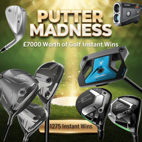 PUTTER MADNESS - £7000 GOLF PRIZES - DRIVERS, WOODS, PUTTERS + MORE !