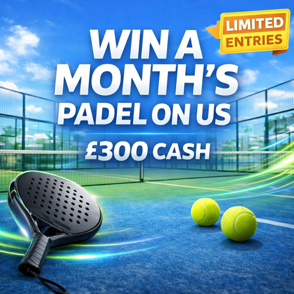 Win A Month Padel On Us - £300 Cash